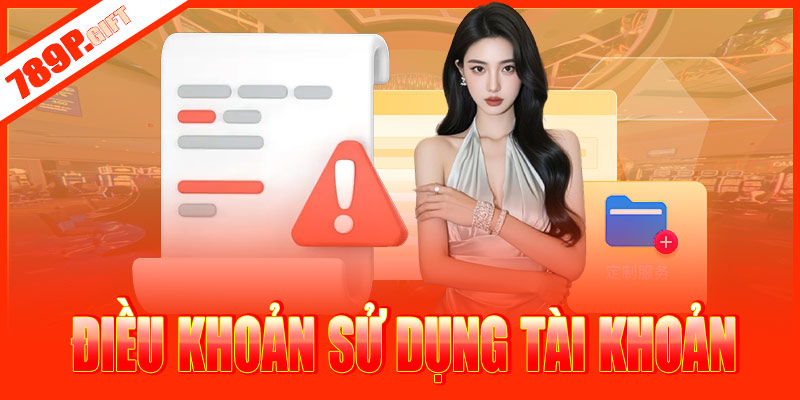 Điều khoản sử dụng tài khoản 789P