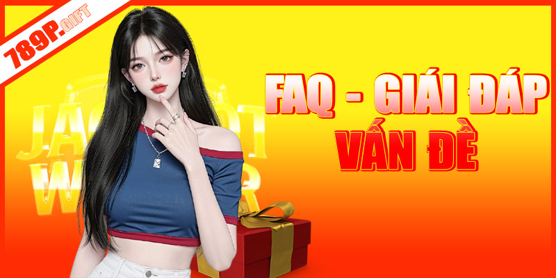 FAQ - Giải đáp mọi thắc mắc cho tân thủ 789p