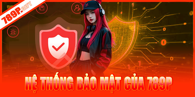 Hệ thống bảo mật của chính sách bảo mật 789P