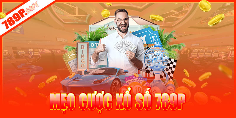 Mẹo chọn số bách phát bách trúng tại xổ số 789P
