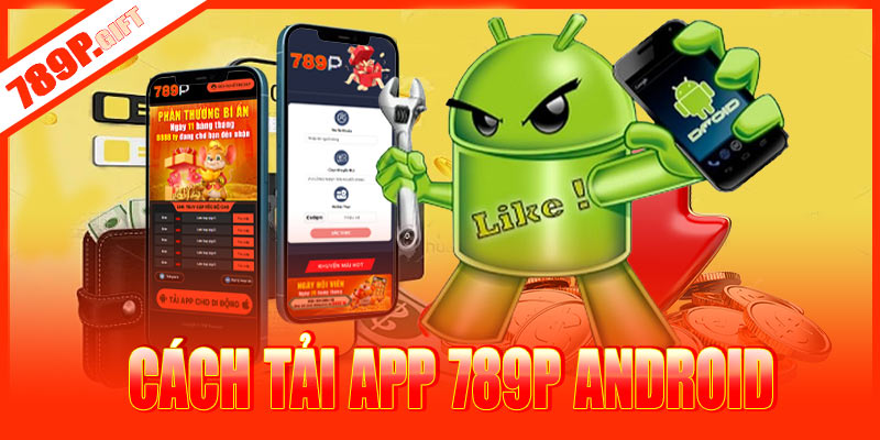 Hướng dẫn tải app 789P Android