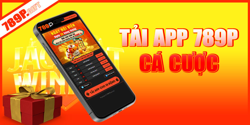 Tải app 789p – Cá cược mọi lúc, mọi nơi