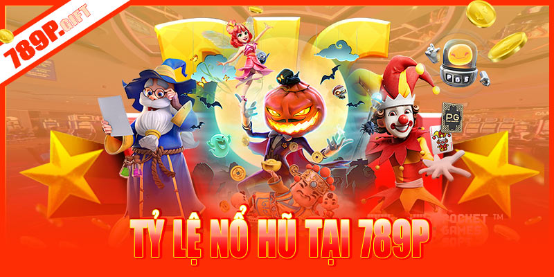 Tỷ lệ nổ hũ tại 789PTỷ lệ nổ hũ tại 789P